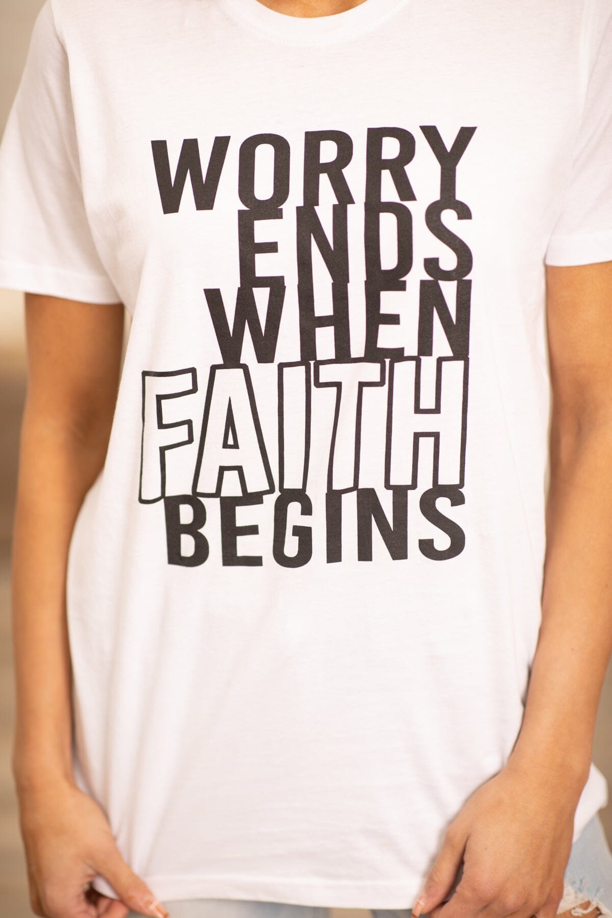 White Worry Ends When Faith Begins Graphic Tee - Filly Flair